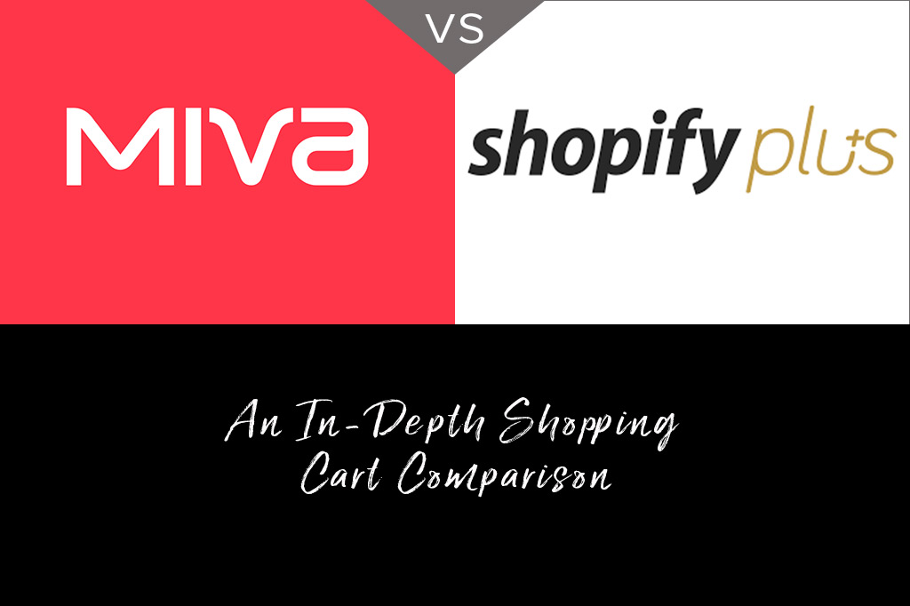 Miva vs Shopify Plus An In-Depth Shopping Cart Comparison